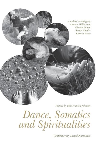 Dance, Somatics and Spiritualities, Amanda (The Centre for Bio-Somatic Dance Movement Therapy and Coventry University Williamson ; Glenna (Winston-Salem State University Batson ; Sarah (Coventry University Whatley - Gebonden - 9781783201785