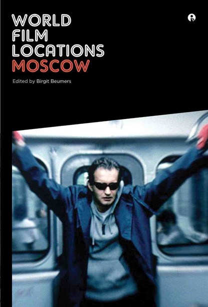 World Film Locations: Moscow, Birgit Beumers - Paperback - 9781783201969