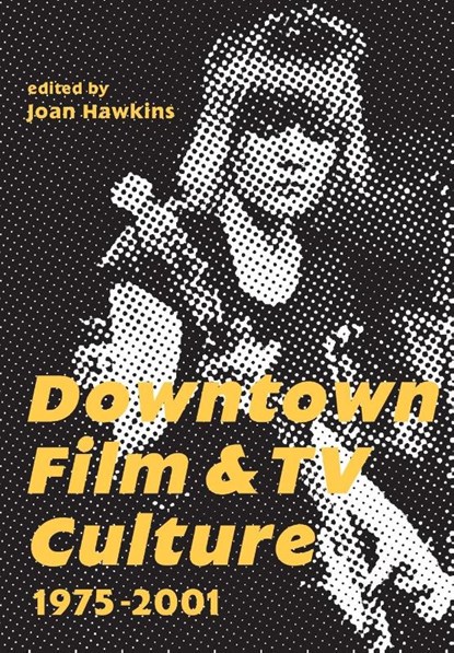 Downtown Film and TV Culture 1975-2001, Joan Hawkins - Paperback Adobe PDF - 9781783204229