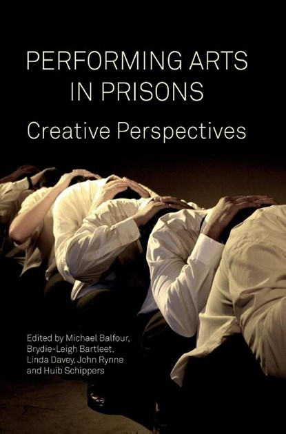 Performing Arts in Prisons, Michael (University of New South Wales Balfour ; Brydie-Leigh (Griffith University) Bartleet ; Linda Davey - Gebonden - 9781783209972