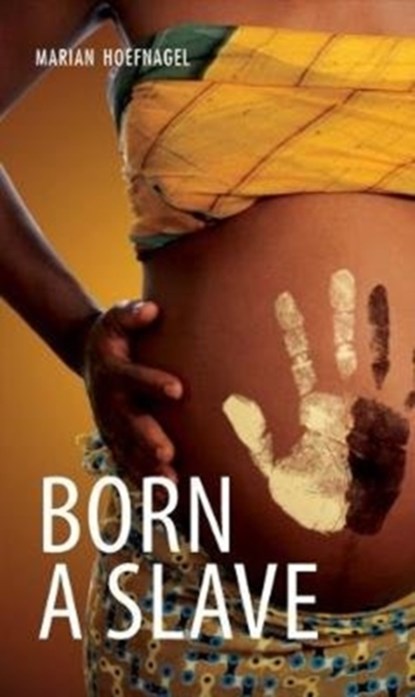 Born a Slave, Marian Hoefnagel - Gebonden - 9781783226252