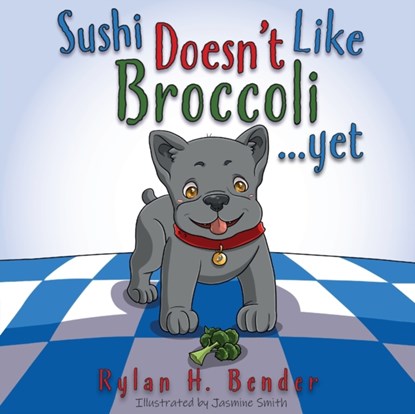 Sushi Doesn't Like Broccoli, Rylan H Bender - Paperback - 9781783241903