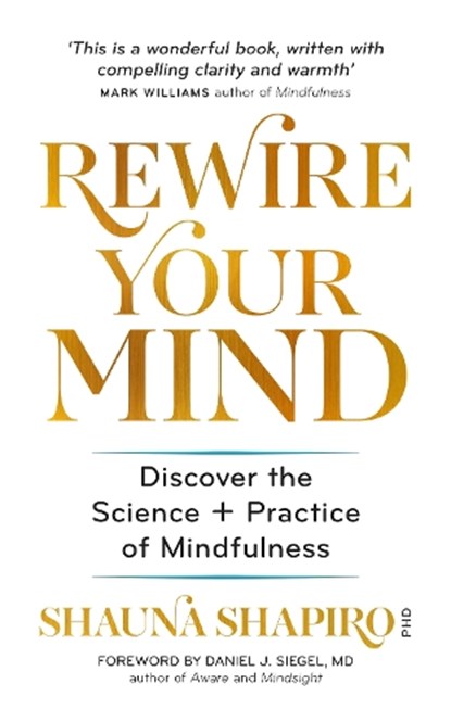 Rewire Your Mind, Dr Shauna Shapiro - Paperback - 9781783252930