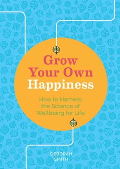 Grow Your Own Happiness, Deborah Smith - Ebook - 9781783253524