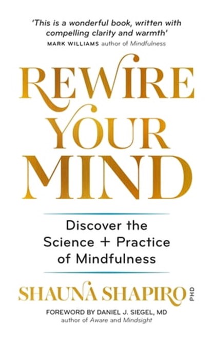 Rewire Your Mind, Dr Shauna Shapiro - Ebook - 9781783253821