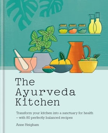 The Ayurveda Kitchen, Anne Heigham - Ebook - 9781783254378