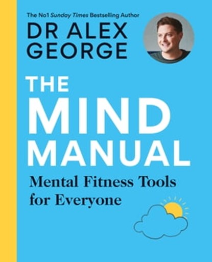 The Mind Manual, Dr Alex George - Ebook - 9781783254910