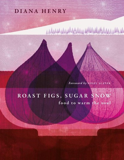 Roast Figs, Sugar Snow, Diana Henry - Gebonden - 9781783255702