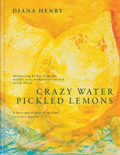 Henry, D: Crazy Water, Pickled Lemons, Diana Henry - Gebonden - 9781783256297