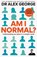Am I Normal?, Dr Alex George - Gebonden - 9781783256389