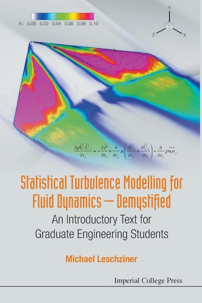 Statistical Turbulence Modelling For Fluid Dynamics - Demystified: An Introductory Text For Graduate Engineering Students, MICHAEL (IMPERIAL COLLEGE LONDON,  Uk) Leschziner - Paperback - 9781783266616