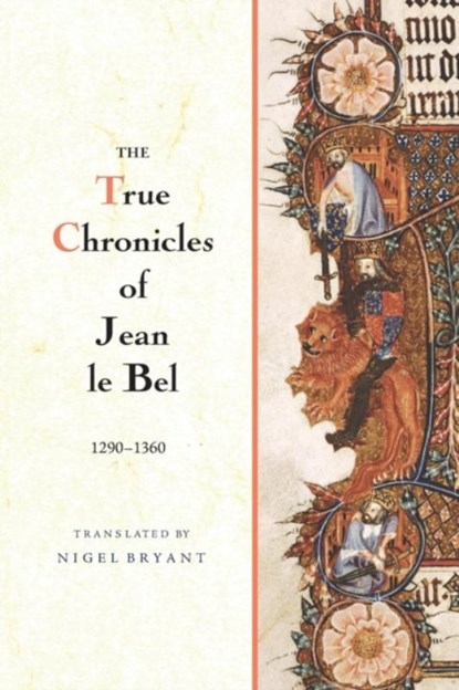 The True Chronicles of Jean le Bel, 1290 - 1360, Jean Le Bel - Paperback - 9781783270224