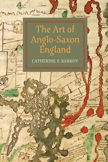 The Art of Anglo-Saxon England, Catherine E Karkov - Paperback - 9781783270958