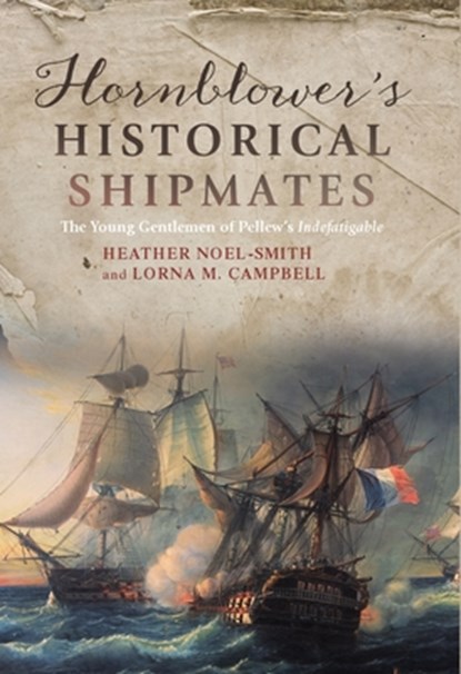 Hornblower's Historical Shipmates, Heather (Person) Noel-Smith ; Lorna M. (Person) Campbell - Gebonden - 9781783270996