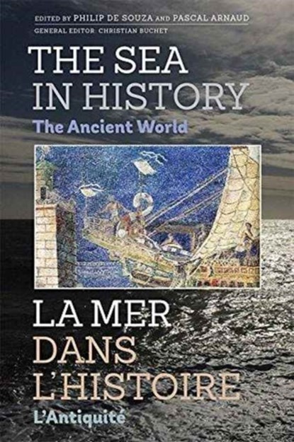 The Sea in History - The Ancient World, Philip de Souza ; Pascal Arnaud - Gebonden - 9781783271573