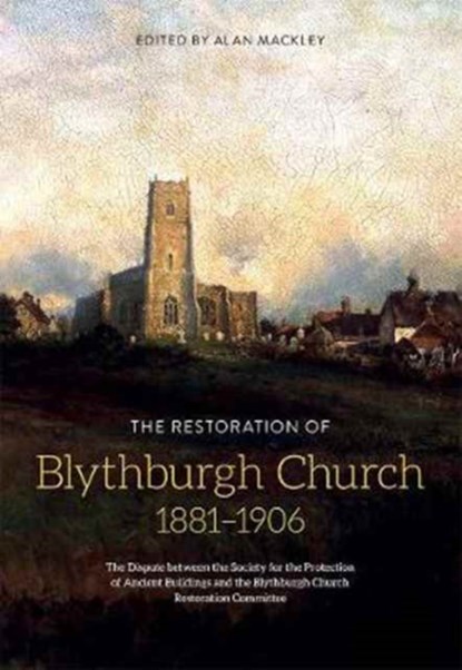 The Restoration of Blythburgh Church, 1881-1906, Alan Mackley - Gebonden - 9781783271672