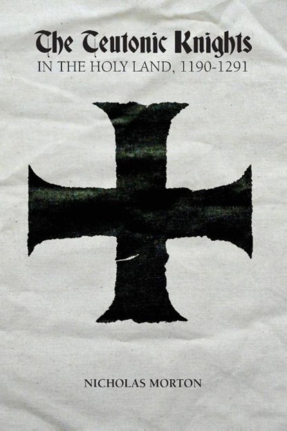 The Teutonic Knights in the Holy Land, 1190-1291, Nicholas Morton - Paperback - 9781783271818