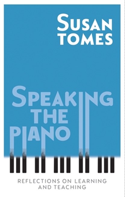 Speaking the Piano, Susan Tomes - Gebonden - 9781783273256