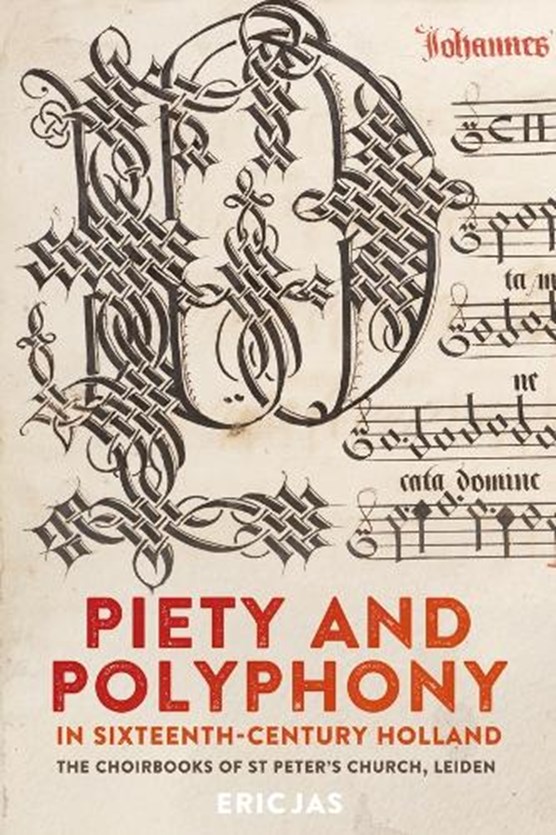 Jas, E: Piety and Polyphony in Sixteenth-Century Holland - T