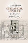 The Histories of Alexander Neville (1544-1614) - A New Translation of Kett`s Rebellion and The City of Norwich | Ingrid Walton ; Clive Wilkins-Jones ; Philip Wilson | 