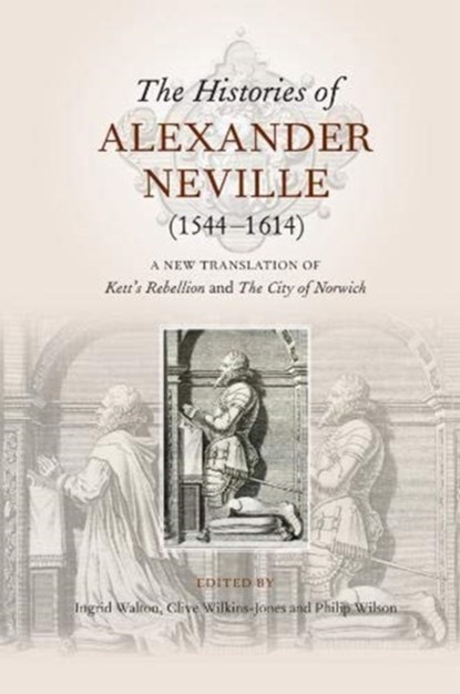 The Histories of Alexander Neville (1544-1614), Ingrid (Author) Walton ; Clive Wilkins-Jones ; Philip (Author) Wilson - Gebonden - 9781783273324