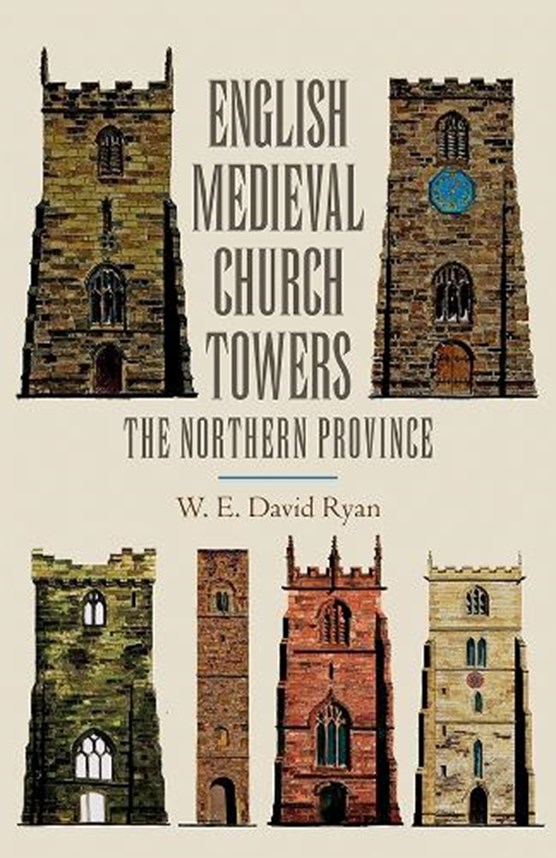 Ryan, W: English Medieval Church Towers - The Northern Provi
