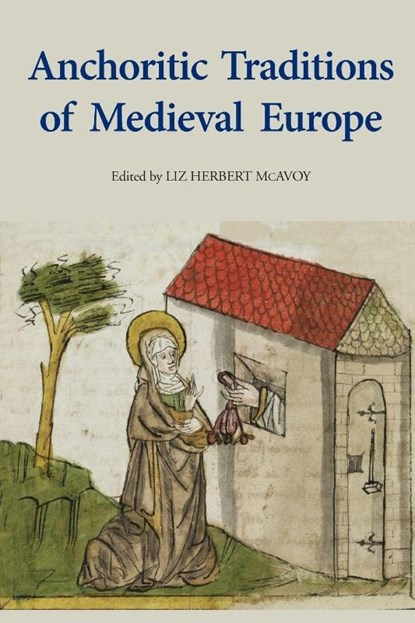 Anchoritic Traditions of Medieval Europe, Liz Herbert McAvoy - Paperback - 9781783273805