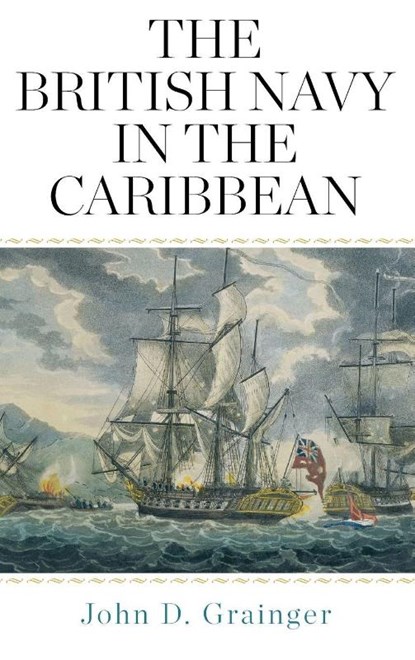 The British Navy in the Caribbean, John D Grainger - Gebonden - 9781783275892