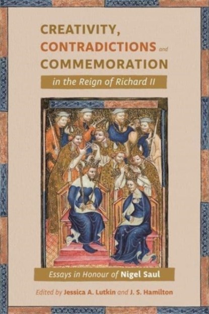 Creativity, Contradictions and Commemoration in the Reign of Richard II, Jessica Lutkin ; Dr Jeffrey S. (Customer) J.S. Hamilton - Gebonden - 9781783276172