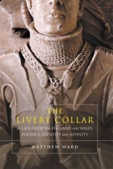 The Livery Collar in Late Medieval England and Wales - Matthew J. Ward - 9781783276370
