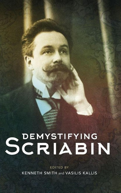 Demystifying Scriabin, Vasilis Kallis ; Professor Kenneth Smith - Gebonden - 9781783276561