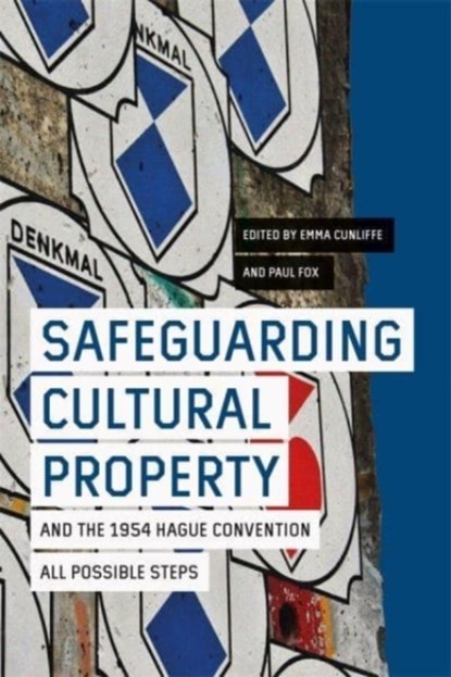 Safeguarding Cultural Property and the 1954 Hague Convention, Emma (Author) Cunliffe ; Paul (Author) Fox - Gebonden - 9781783276660