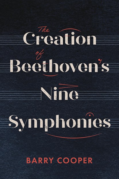 The Creation of Beethoven's Nine Symphonies, Barry A.R. (Professor of Music) Cooper - Gebonden - 9781783277919