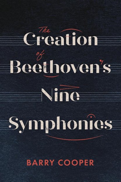 The Creation of Beethoven's Nine Symphonies, Barry A.R. (Professor of Music) Cooper ; Professor Barry Cooper - Gebonden - 9781783277919