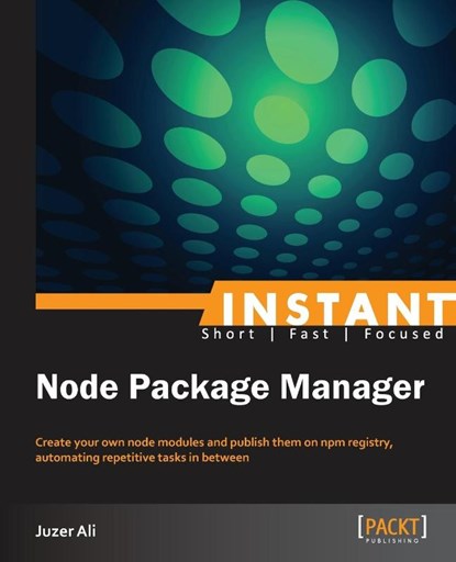 Instant Node Package Manager, Juzer Ali - Paperback - 9781783283330
