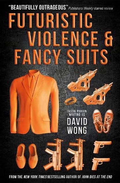 Futuristic Violence and Fancy Suits, David Wong - Paperback - 9781783291847