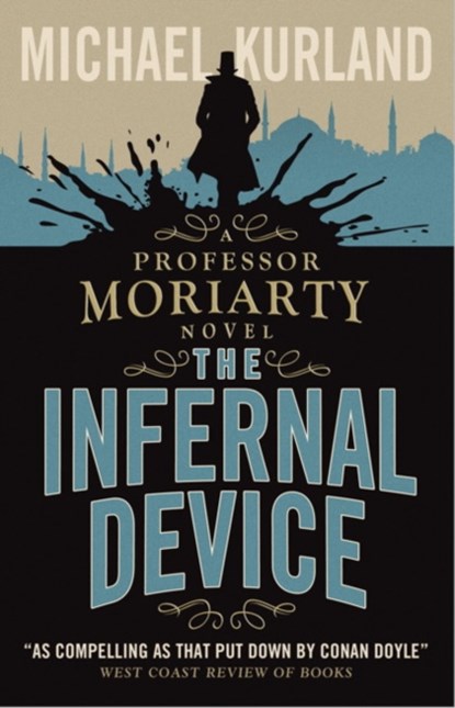 The Infernal Device (A Professor Moriarty Novel), Michael Kurland - Paperback - 9781783293261