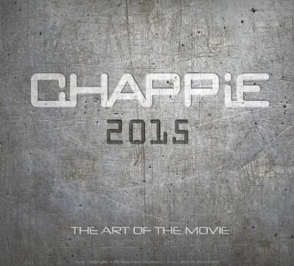 Chappie: The Art of the Movie, Peter Aperlo - Gebonden - 9781783295203