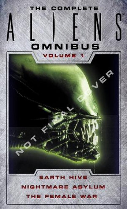 The Complete Aliens Omnibus: Volume One (Earth Hive, Nightmare Asylum, The Female War), Steve Perry ; Stephani Perry - Paperback Pocket - 9781783299010