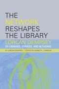 The Network Reshapes the Library | Lorcan Dempsey | 