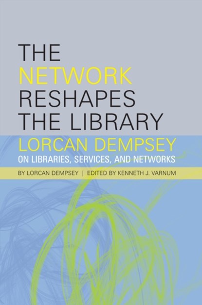 The Network Reshapes the Library, Lorcan Dempsey - Paperback - 9781783300419