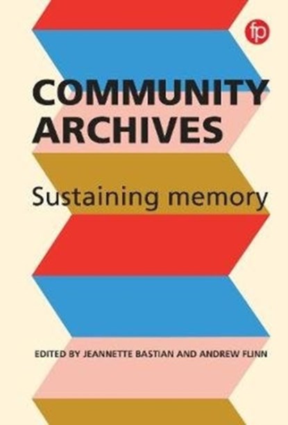 Community Archives, Community Spaces, Jeannette A. Bastian ; Andrew Flinn - Paperback - 9781783303502