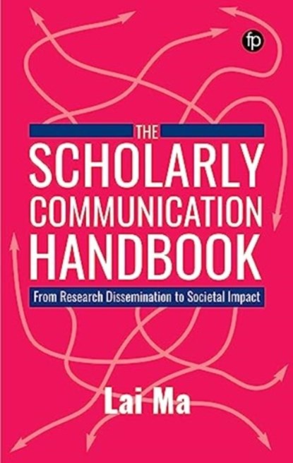 The Scholarly Communication Handbook, Lai Ma - Paperback - 9781783306244