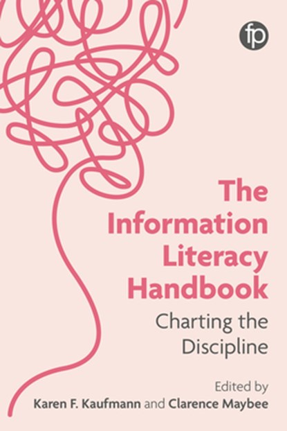 The Information Literacy Handbook, Karen F. Kaufmann ; Clarence Maybee - Paperback - 9781783306343