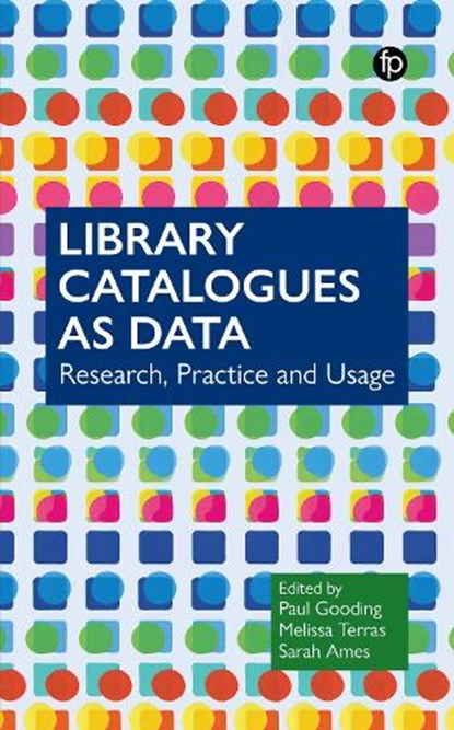 Library Catalogues as Data, Paul Gooding ; Melissa Terras ; Sarah Ames - Paperback - 9781783306589