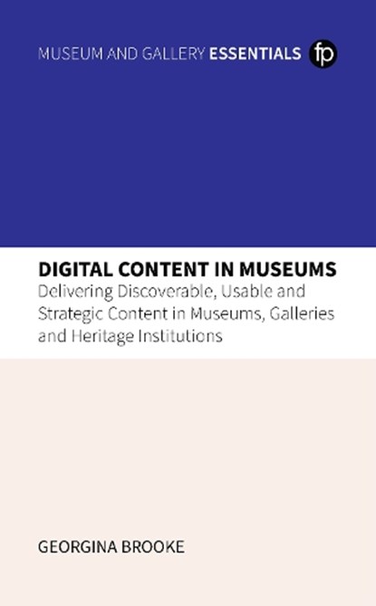 Digital Content in Museums, Georgina (Senior Content Strategist Brooke - Gebonden - 9781783307197