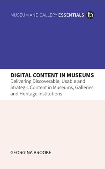 Digital Content in Museums, Georgina (Senior Content Strategist Brooke - Gebonden - 9781783307197