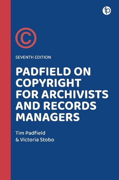 Padfield on Copyright for Archivists and Records Managers, Tim Padfield ; Victoria (Lecturer in Recordkeeping Stobo - Gebonden - 9781783307371