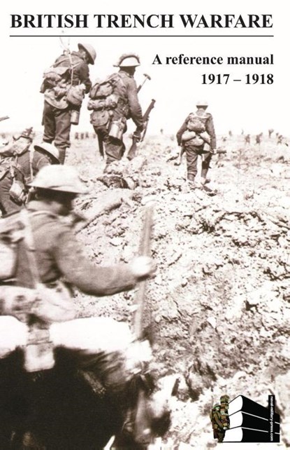 BRITISH TRENCH WARFARE 1917-1918. A Reference Manual, General Staff Intelligence - Paperback - 9781783310371