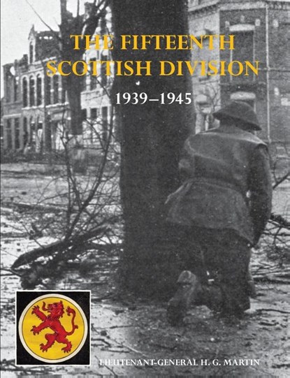 History of the 15th (Scottish) Division 1939-1945, Lt Gen Martin - Gebonden - 9781783310852